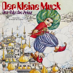 Das Buch “Der kleine Muck / Der falsche Prinz – Dagmar von Kurmin, Wilhelm Hauff” online hören