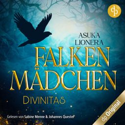 Das Buch “Falkenmädchen - Divinitas-Reihe, Band 1 (Ungekürzt) – Asuka Lionera” online hören