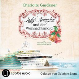 Das Buch “Lady Arrington und der Weihnachtsmord - Ein Fall für Mary Arrington, Folge 6 (Ungekürzt) – Charlotte Gardener” online hören