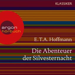Das Buch “Die Abenteuer der Silvesternacht - Spukgeschichten (Ungekürzte Lesung) – E.T.A. Hoffmann” online hören