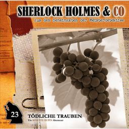 Das Buch “Sherlock Holmes & Co, Folge 23: Tödliche Trauben – Markus Duschek” online hören