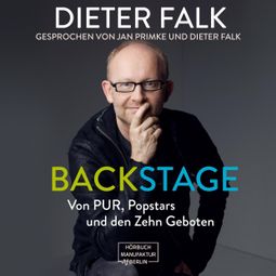 Das Buch “Backstage - Von PUR, Popstars und den Zehn Geboten (ungekürzt) – Dieter Falk” online hören