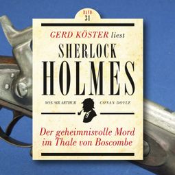 Das Buch “Der geheimnisvolle Mord im Thale von Boscombe - Gerd Köster liest Sherlock Holmes, Band 31 (Ungekürzt) – Sir Arthur Conan Doyle” online hören
