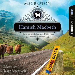 Das Buch “Hamish Macbeth und das tote Flittchen - Schottland-Krimis, Teil 5 (Ungekürzt) – M. C. Beaton” online hören