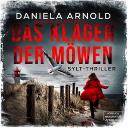Das Buch “Das Klagen der Möwen - Sylt-Thriller (ungekürzt) – Daniela Arnold” online hören