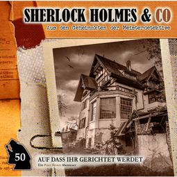 Das Buch “Sherlock Holmes & Co, Folge 50: Auf dass ihr gerichtet werdet – Marc Freund” online hören