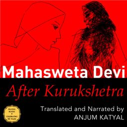 Das Buch “After Kurukshetra (Unabridged) – Mahasweta Devi” online hören
