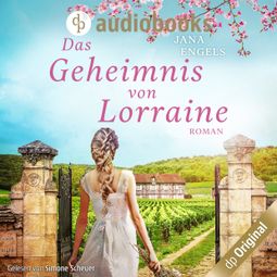 Das Buch «Das Geheimnis von Lorraine (Ungekürzt) – Jana Engels» online hören