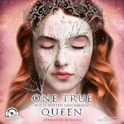 Das Buch «Aus Schatten geschmiedet - One True Queen, Band 2 (ungekürzt) – Jennifer Benkau» online hören