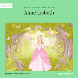 Das Buch “Anne Lisbeth (Ungekürzt) – Hans Christian Andersen” online hören