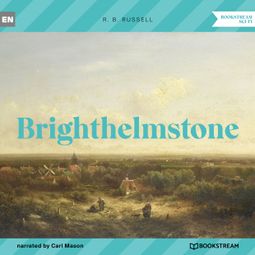 Das Buch “Brighthelmstone (Unabridged) – R. B. Russell” online hören
