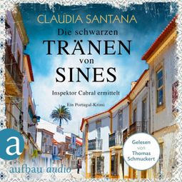 Das Buch “Die schwarzen Tränen von Sines - Portugiesische Ermittlungen, Band 2 (Gekürzt) – Claudia Santana” online hören