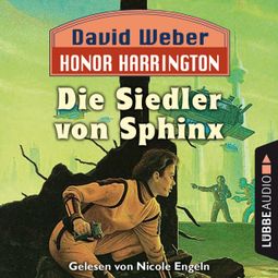 Das Buch “Die Siedler von Sphinx - Honor Harrington, Teil 8 (Ungekürzt) – David Weber” online hören