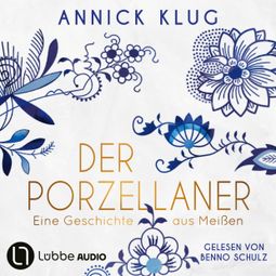 Das Buch “Der Porzellaner (Ungekürzt) – Annick Klug” online hören