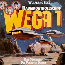 Das Buch “Raumkontrollschiff WEGA 1, Das Geheimnis des Planeten Drudu – Wolfgang Ecke” online hören