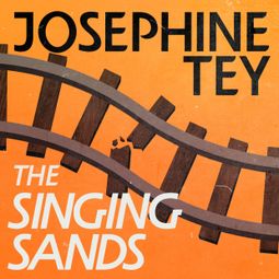 Das Buch “The Singing Sands - Inspector Alan Grant, Book 6 (Unabridged) – Josephine Tey” online hören