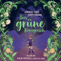 Das Buch “Das grüne Königreich (ungekürzt) – Cornelia Funke, Tammi Hartung” online hören