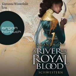 Das Buch “Schwestern - A River of Royal Blood, Band 2 (Ungekürzte Lesung) – Amanda Joy” online hören