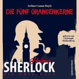 Das Buch “Die Originale: Die fünf Orangenkerne (Ungekürzt) – Arthur Conan Doyle” online hören