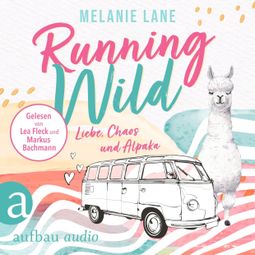 Das Buch “Running Wild - Liebe, Chaos und Alpaka (Ungekürzt) – Melanie Lane” online hören