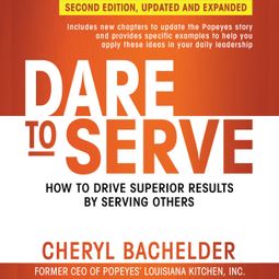 Das Buch “Dare to Serve - How to Drive Superior Results by Serving Others (Unabridged) – Cheryl A Bachelder” online hören