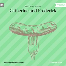 Das Buch “Catherine and Frederick (Unabridged) – Brothers Grimm” online hören