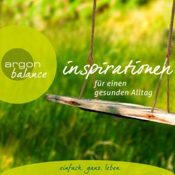 Das Buch «Inspirationen - Für einen gesunden Alltag (Gekürzte Lesung) – Diverse Autoren» online hören