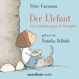Das Buch “Der Elefant - Eine Geschichte gegen die Traurigkeit (Ungekürzt) – Peter Carnavas” online hören