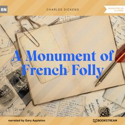 Das Buch “A Monument of French Folly (Unabridged) – Charles Dickens” online hören