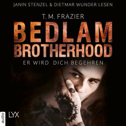 Das Buch «Er wird dich begehren - Bedlam Brotherhood, Teil 3 (Ungekürzt) – T. M. Frazier» online hören
