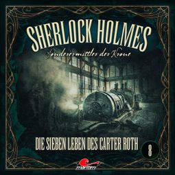 Das Buch “Sherlock Holmes, Sonderermittler der Krone, Folge 8: Die sieben Leben des Carter Roth – Silke Walter” online hören