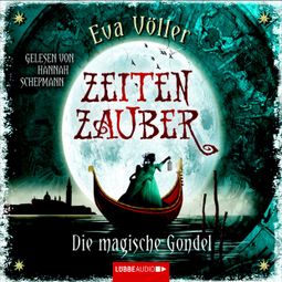 Das Buch “Zeitenzauber - Die magische Gondel – Eva Völler” online hören