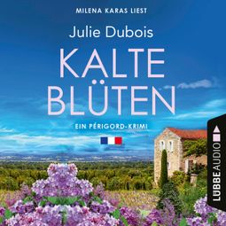 Das Buch “Kalte Blüten - Ein Périgord-Krimi, Teil 2 (Ungekürzt) – Julie Dubois” online hören