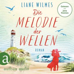 Das Buch “Die Melodie der Wellen (Ungekürzt) – Liane Wilmes” online hören
