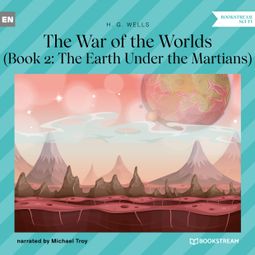 Das Buch “The Earth Under the Martians - The War of the Worlds, Book 2 (Unabridged) – H. G. Wells” online hören