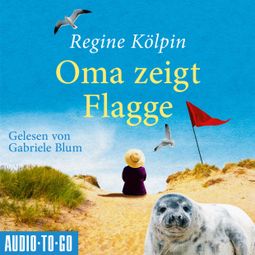 Das Buch “Oma zeigt Flagge - Omas für jede Lebenslage, Band 1 (ungekürzt) – Regine Kölpin” online hören