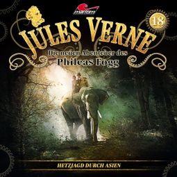 Das Buch “Jules Verne, Die neuen Abenteuer des Phileas Fogg, Folge 18: Hetzjagd durch Asien – Markus Topf, Dominik Ahrens” online hören