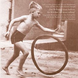 Das Buch “Das Bollerrad muss Bollern, der Knicker, der muss rollern - Vergessene Kinderspiele aus dem Ruhrgebiet – Helmut Spiegel” online hören