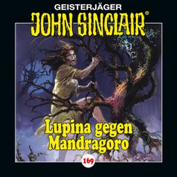 Das Buch “John Sinclair, Folge 169: Lupina gegen Mandragoro - Teil 2 von 2 – Jason Dark” online hören