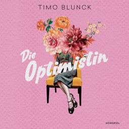 Das Buch “Die Optimistin – Timo Blunck” online hören