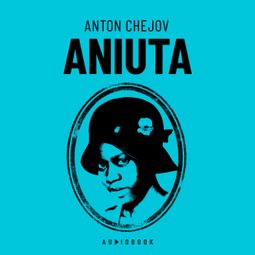 Das Buch “Aniuta (Completo) – Antón Chéjov” online hören