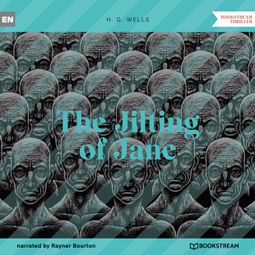 Das Buch “The Jilting of Jane (Unabridged) – H. G. Wells” online hören