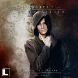Das Buch “Hinter der Maske - Die Chroniken der Seelenwächter, Band 21 (ungekürzt) – Nicole Böhm” online hören