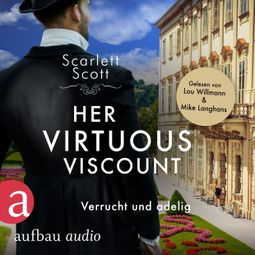 Das Buch “Her Virtuous Viscount - Verrucht und adelig - Wicked Husbands, Band 6 (Ungekürzt)” online hören