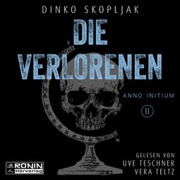 Das Buch “Die Verlorenen - Anno Initium, Band 2 (ungekürzt) – Dinko Skopljak” online hören