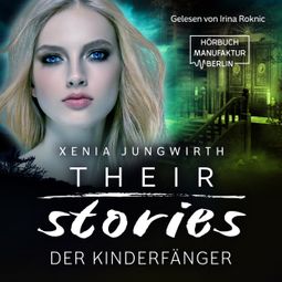 Das Buch “Der Kinderfänger - Their Stories, Band 3 (ungekürzt) – Xenia Jungwirth” online hören
