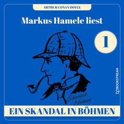 Das Buch “Ein Skandal in Böhmen - Markus Hamele liest Sherlock Holmes, Folge 1 (Ungekürzt) – Sir Arthur Conan Doyle” online hören