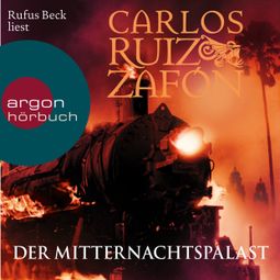 Das Buch “Der Mitternachtspalast (Ungekürzte Lesung) – Carlos Ruiz Zafón” online hören