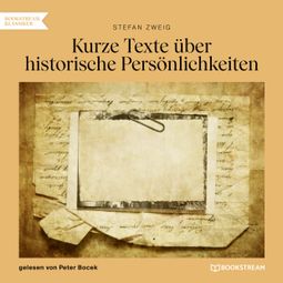 Das Buch “Kurze Texte über historische Persönlichkeiten (Ungekürzt) – Stefan Zweig” online hören