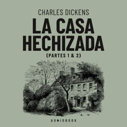Das Buch “La casa hechizada (Completo) – Charles Dickens” online hören